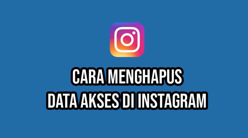 cara menghapus data akses di instagram
