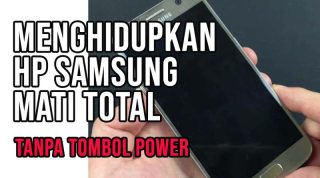 cara menghidupkan hp samsung yang mati total tanpa tombol power