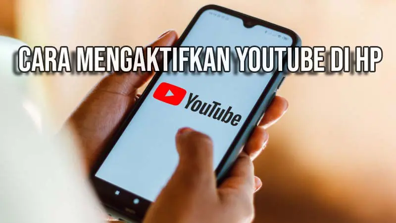 cara mengaktifkan youtube di hp